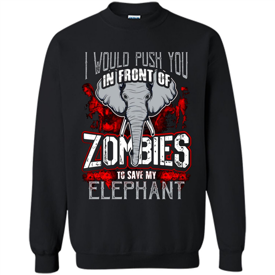 I Would Push You In Front Of Zombies To Save My Elephant