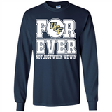 UCF Knights Forever For ever not just when we win - Long Sleeve T-Shirt