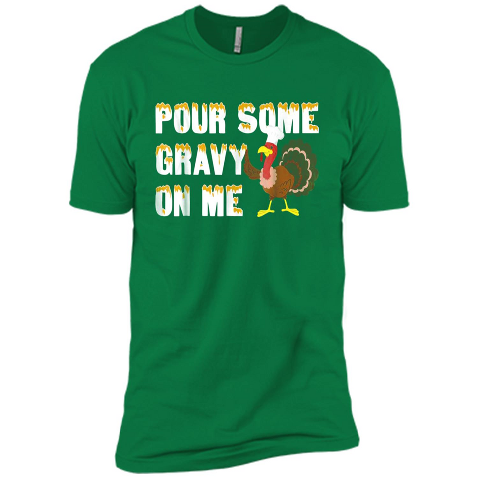 Pour Some Gravy On Me Funny Turkey Thanksgiving