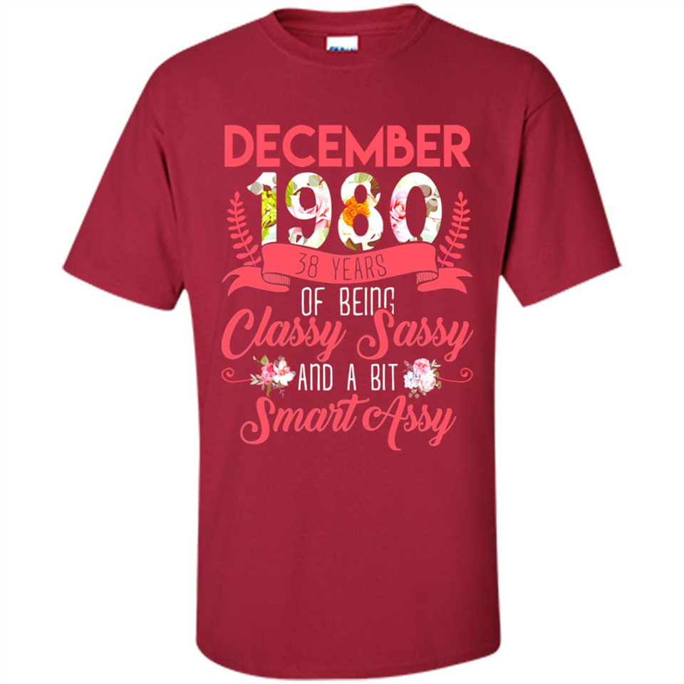 December 1980 38 Years Of Being Classy Sassy - Shirt