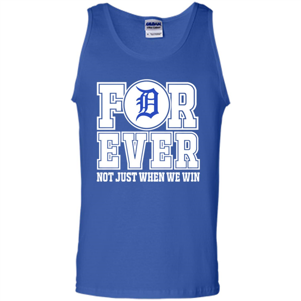 Detroit Tigers Forever For ever not just when we win - Tank Top