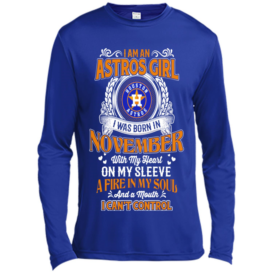 I Am An Houston Astros Girl I Was Born In November With My Heart On My Sleeve A Fire In My Soul And A Mouth I Cant Control - Canvas Long Sleeve T-Shirt