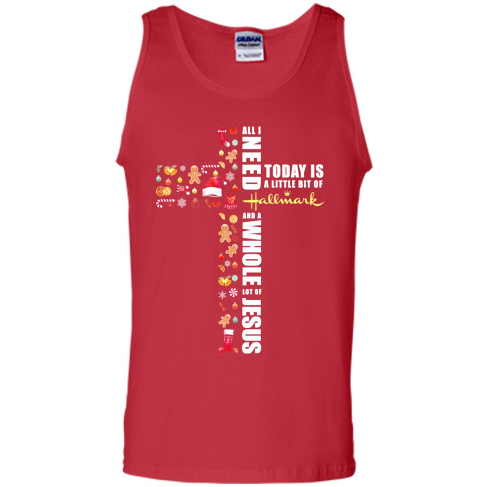 All I need today is a little bit of Hallmark and a whole lot of Jesus - Tank Top