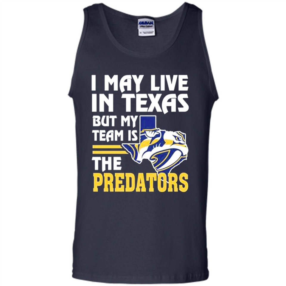 I May Live In Texas But My Team Is The Predators - Tank Top