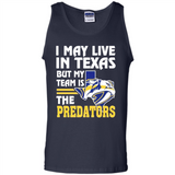 I May Live In Texas But My Team Is The Predators - Tank Top