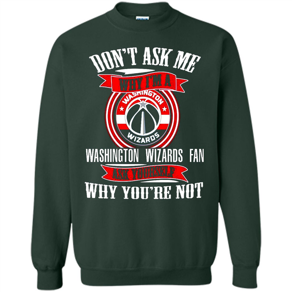 Don't Ask Me Why I'm A Washington Wizards Fan Ask Yourself