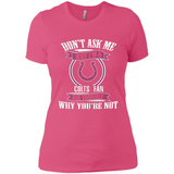 Don't Ask Me Why I'm A Indianapolis Colts Fan Ask Yourself