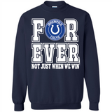 Indianapolis Colts Forever For ever not just when we win - Sweatshirt