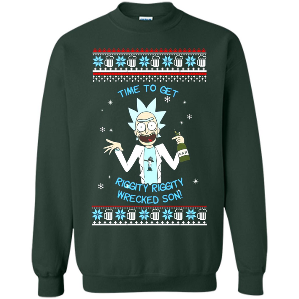 Rick and Morty Time to get Riggity Riggity Wrecked Son Christmas sweater - Sweatshirt
