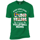 God Said let There Be Loud Yelling So He Made Volleyball Moms - Premium Short Sleeve T-Shirt