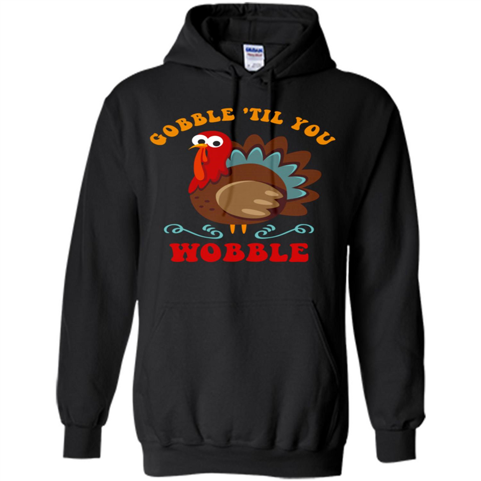 Thanksgiving Gobble Wobble Turkey - Hoodie
