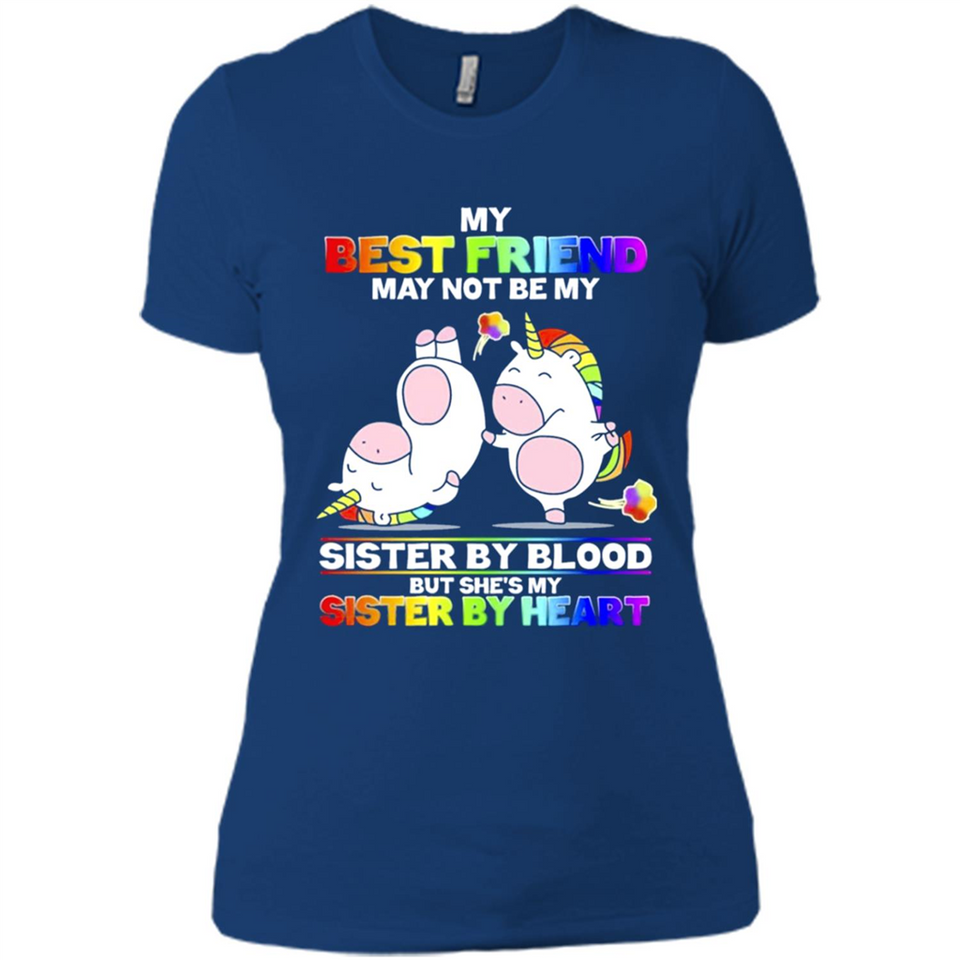 Unicorns My Best Friend May Not Be My Sister By Blood But She’s My Sister By Heart