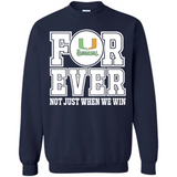 Miami Hurricanes Forever For ever not just when we win - Sweatshirt