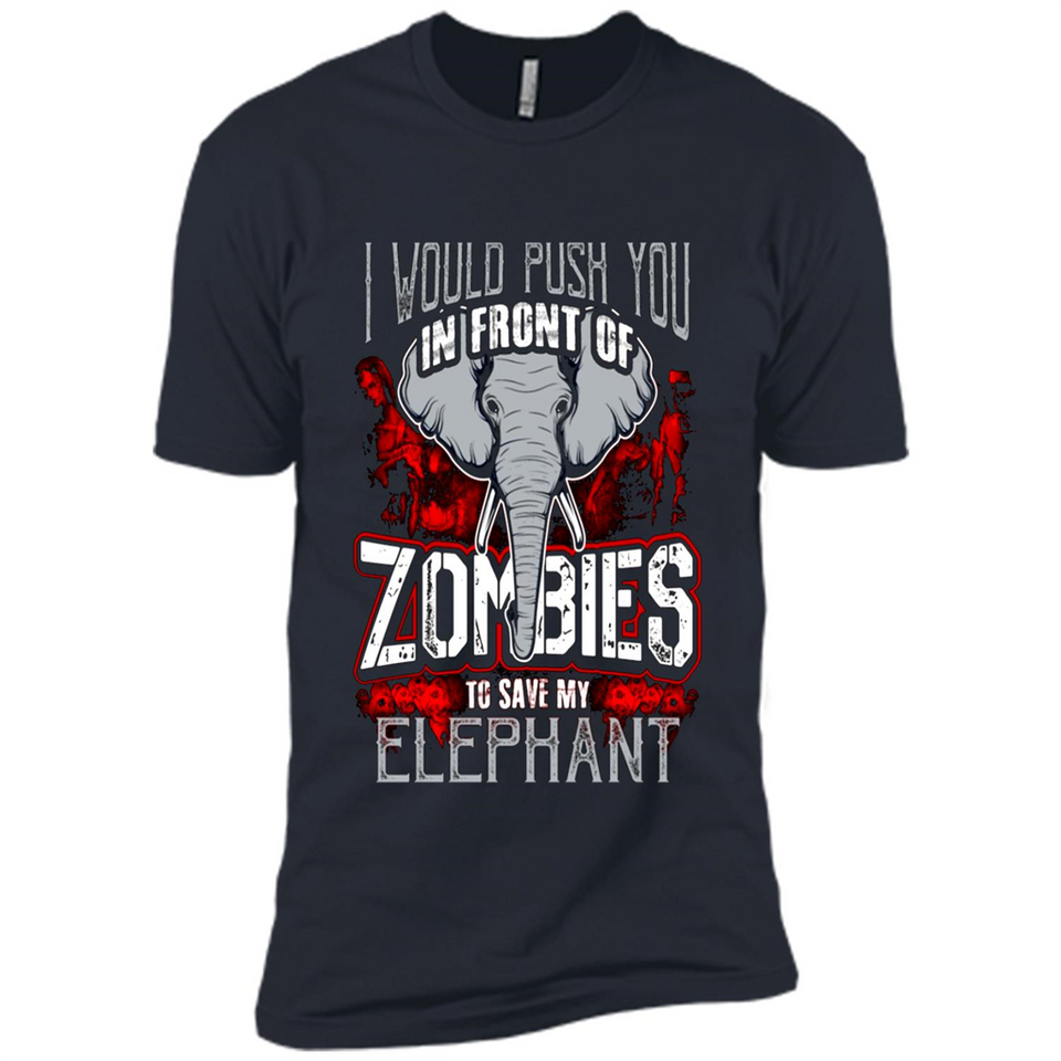 I Would Push You In Front Of Zombies To Save My Elephant