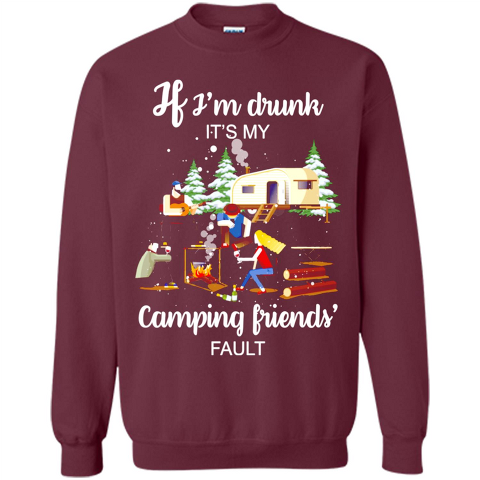 If I'm drunk It's my camping friends fault
