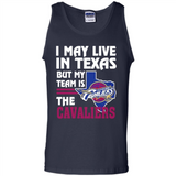 I May Live In Texas But My Team Is The Cavaliers - Tank Top