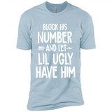 Block His Number and Let Lil Ugly have Him - Premium Short Sleeve T-Shirt