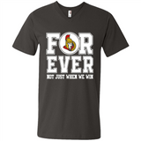Ottawa Senators Forever For ever not just when we win - Men's V-Neck