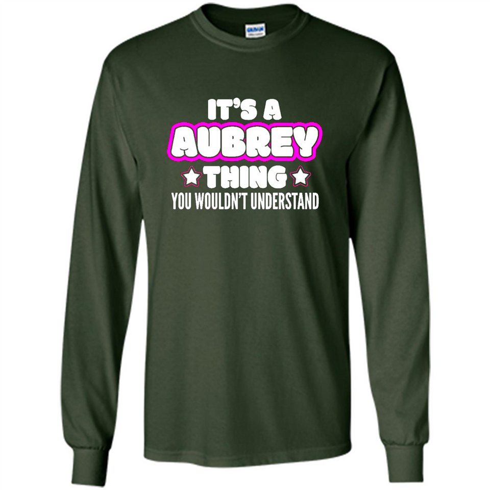 It's A Aubrey Thing You Wouldn't Understand - Long Sleeve T-Shirt