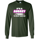 It's A Aubrey Thing You Wouldn't Understand - Long Sleeve T-Shirt