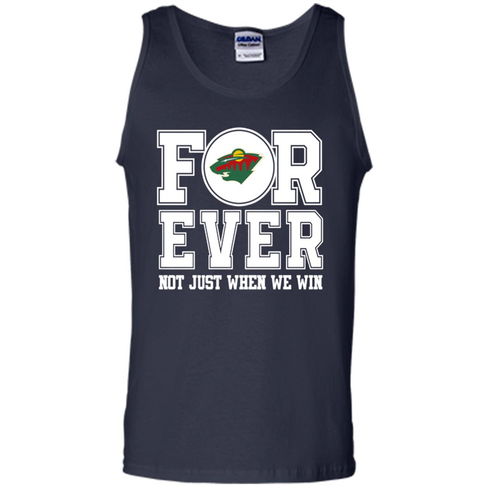 Minnesota Wild Forever For ever not just when we win - Tank Top