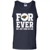 Minnesota Wild Forever For ever not just when we win - Tank Top