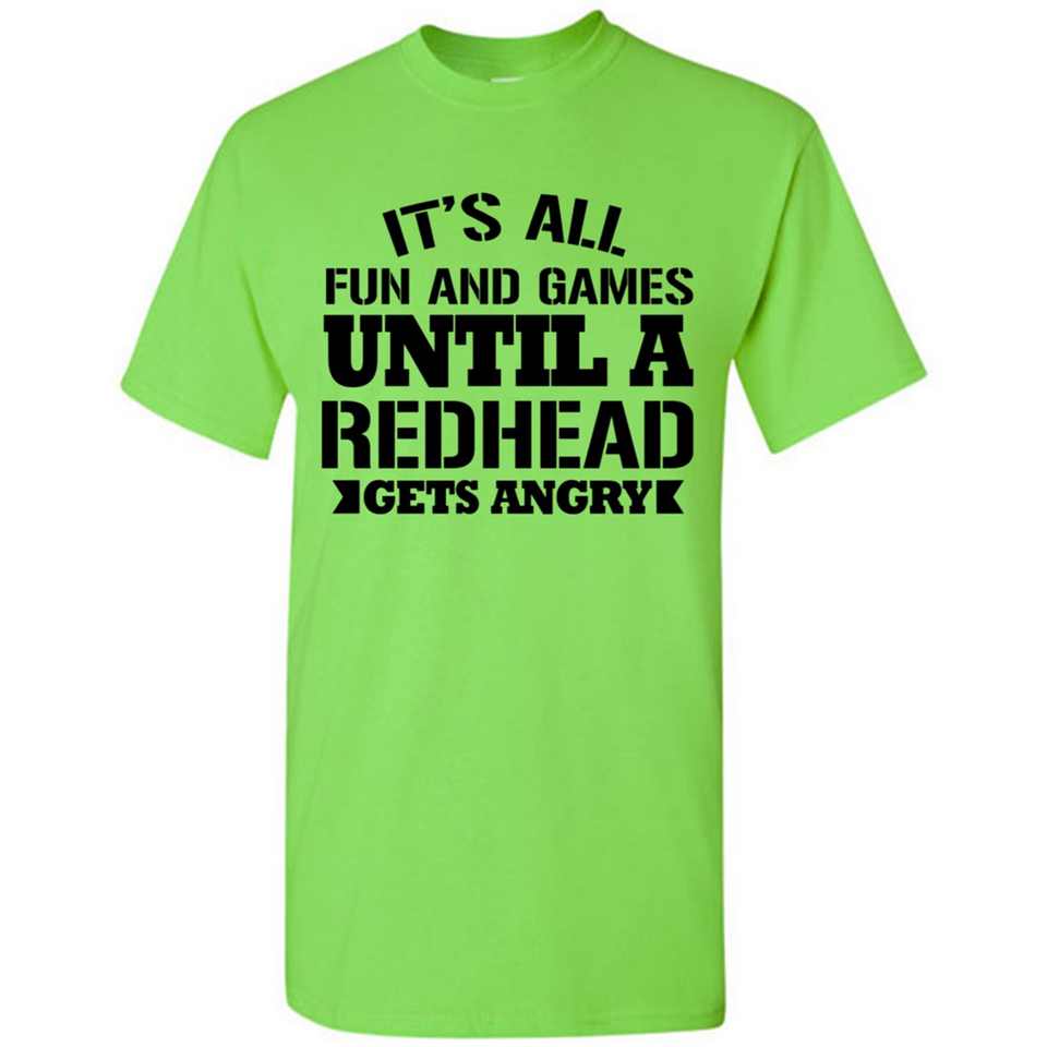 It's all fun and games until a redhead gets angry - Shirt