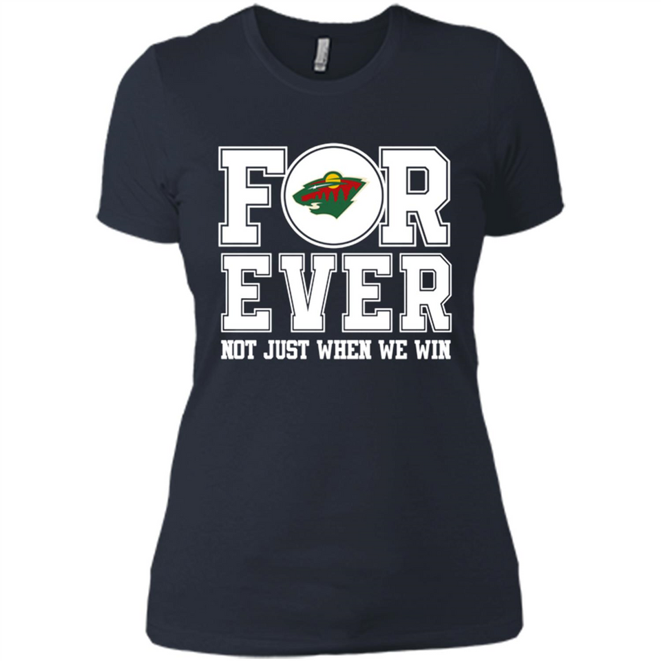 Minnesota Wild Forever For ever not just when we win - Ladies' Boyfriend T-Shirt