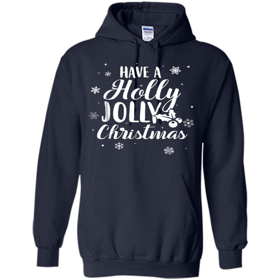 Have A Holly Jolly Christmas - Hoodie