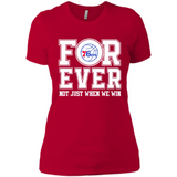 Philadelphia 76ers Forever For ever not just when we win - Ladies' Boyfriend T-Shirt