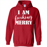 I Am Freaking Merry Funny Festive Winter Holiday - Hoodie