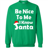 Be Nice To Me, I Know Santa Christmas - Sweatshirt