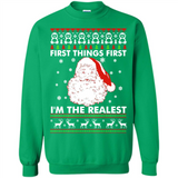 Santa First things first i’m the realest Christmas - Sweatshirt