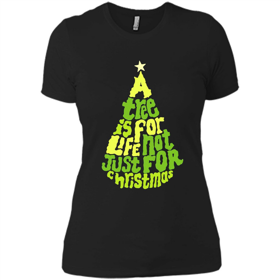 A Tree Is For Life Not Just For Christmas - Ladies' Boyfriend T-Shirt