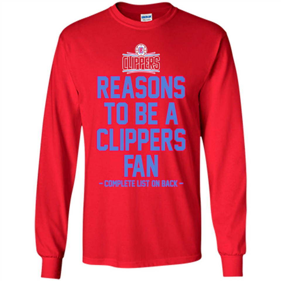 Reasons to be a LA Clippers Fan Complete List on Back - Long Sleeve T-Shirt
