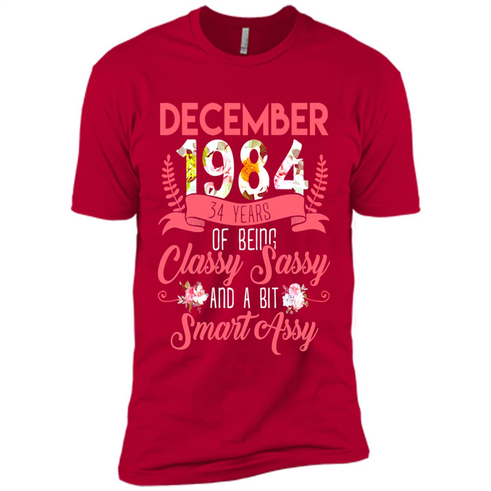 December 1984 34 Years Of Being Classy Sassy - Premium Short Sleeve T-Shirt