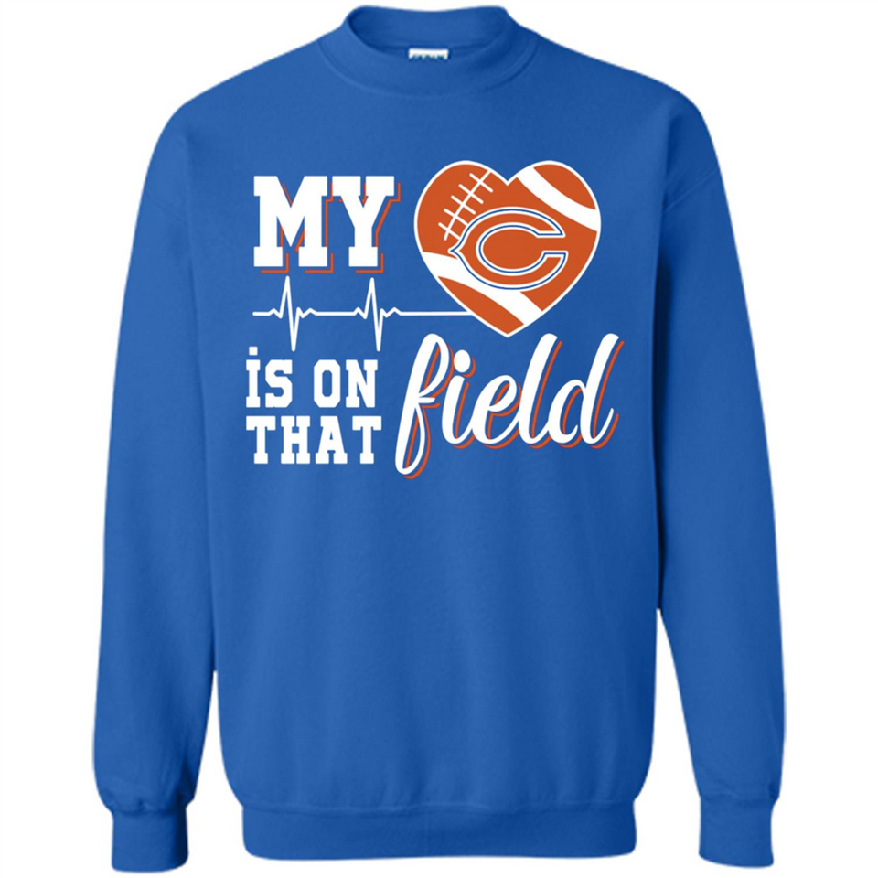 Chicago Bears Football My Heart is on that Field - Sweatshirt
