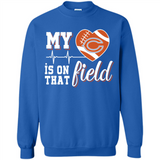 Chicago Bears Football My Heart is on that Field - Sweatshirt