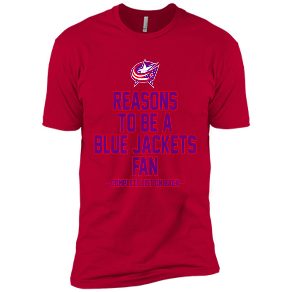 Reasons to be a Columbus Blue Jackets Fan Complete List on Back - Premium Short Sleeve T-Shirt