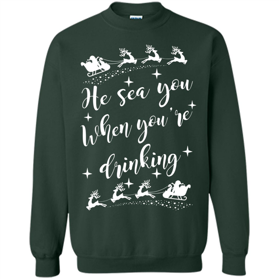 He Sees You When You're Drinking - Sweatshirt