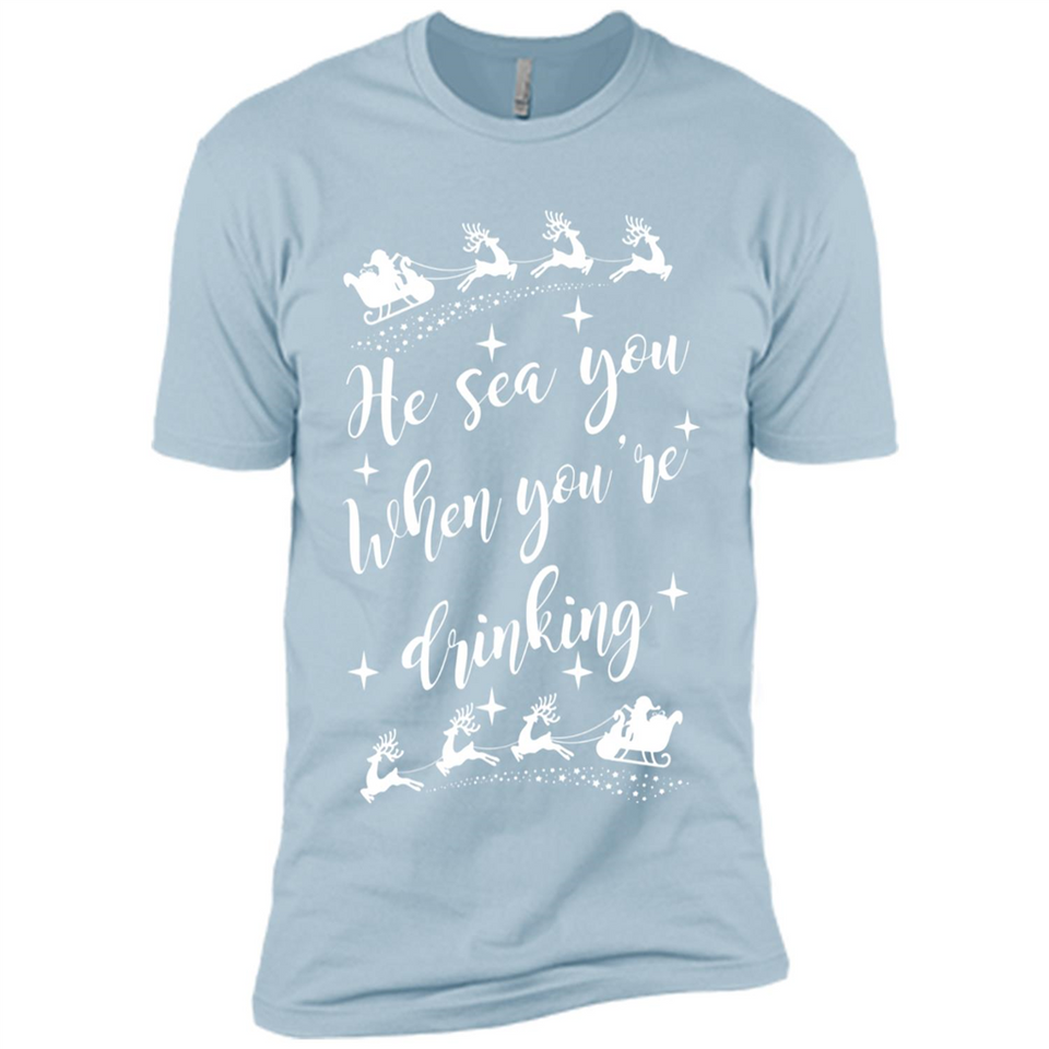 He Sees You When You're Drinking - Premium Short Sleeve T-Shirt
