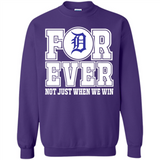 Detroit Tigers Forever For ever not just when we win - Sweatshirt