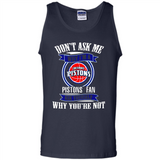 Don't Ask Me Why I'm A Detroit Pistons Fan Ask Yourself