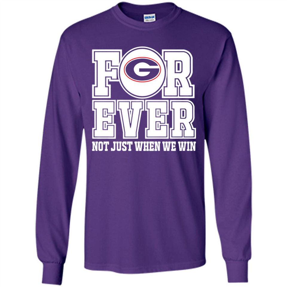 Georgia Bulldogs Forever For ever not just when we win - Long Sleeve T-Shirt