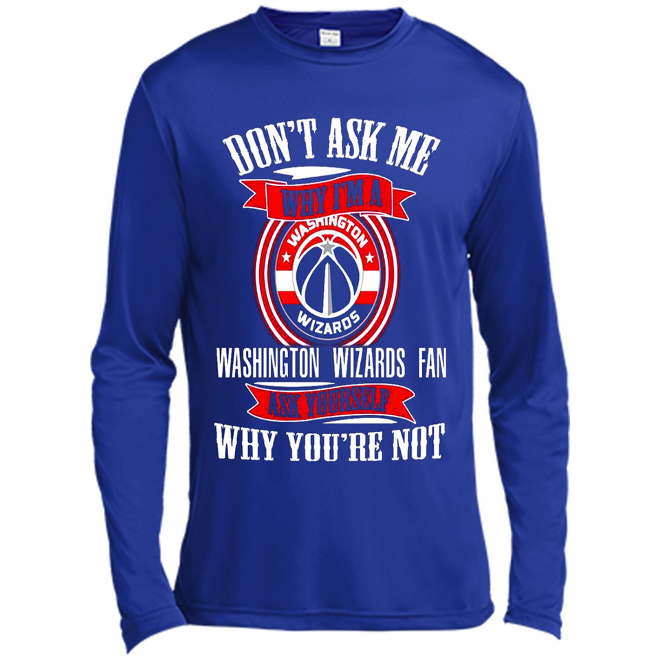 Don't Ask Me Why I'm A Washington Wizards Fan Ask Yourself