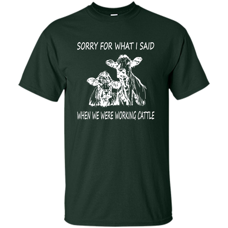 Sorry For What I Said When We Were Working Cattle