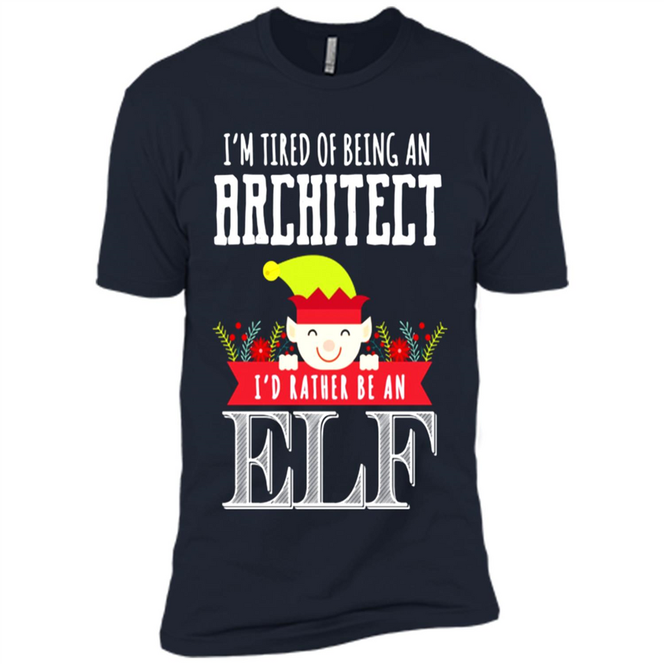 Tired Architect I'd Rather Be An Elf Christmas - Premium Short Sleeve T-Shirt