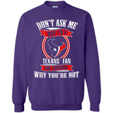 Don't Ask Me Why I'm A Houston Texans Fan Ask Yourself