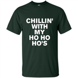 Chillin With My Ho Ho Ho's Funny Christmas - Shirt