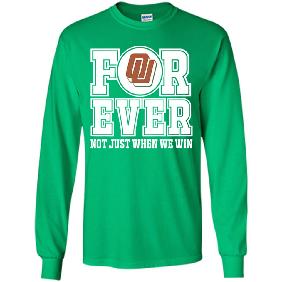 Oklahoma Sooners Forever For ever not just when we win - Long Sleeve T-Shirt